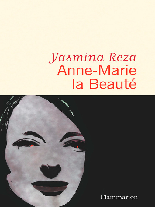 Title details for Anne-Marie la Beauté by Yasmina Reza - Available